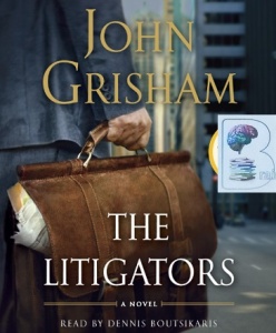 The Litigators written by John Grisham performed by Dennis Boutsikaris on Audio CD (Abridged)